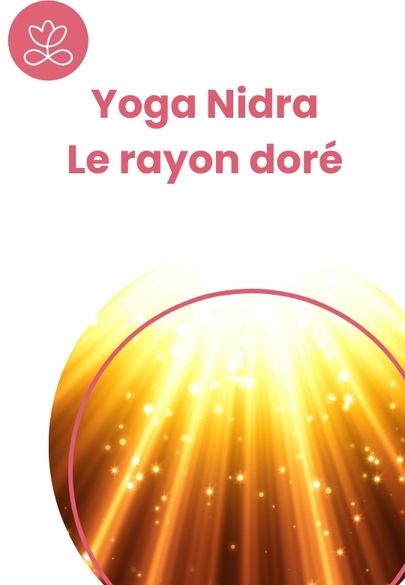 Yoga Nidra - Le rayon doré